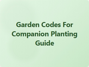 Garden Codes for Companion Planting Guide