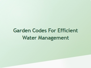 Garden Codes for Efficient Water Management