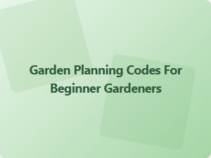 Garden Planning Codes for Beginner Gardeners