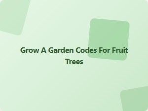 Grow a Garden Codes for Fruit Trees