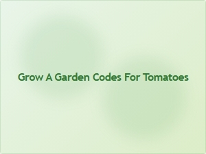 Grow a Garden Codes for Tomatoes