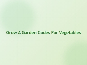 Grow a Garden Codes for Vegetables